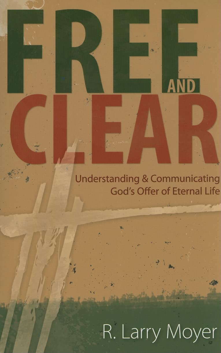 Free and Clear: Understanding and Communicating God's Offer of Eternal Life