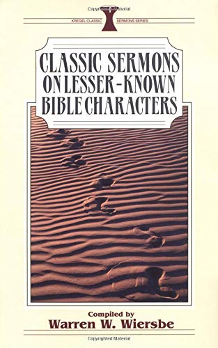 Classic Sermons/Lesser-Known Charac (Kregel Classic Sermons Series)