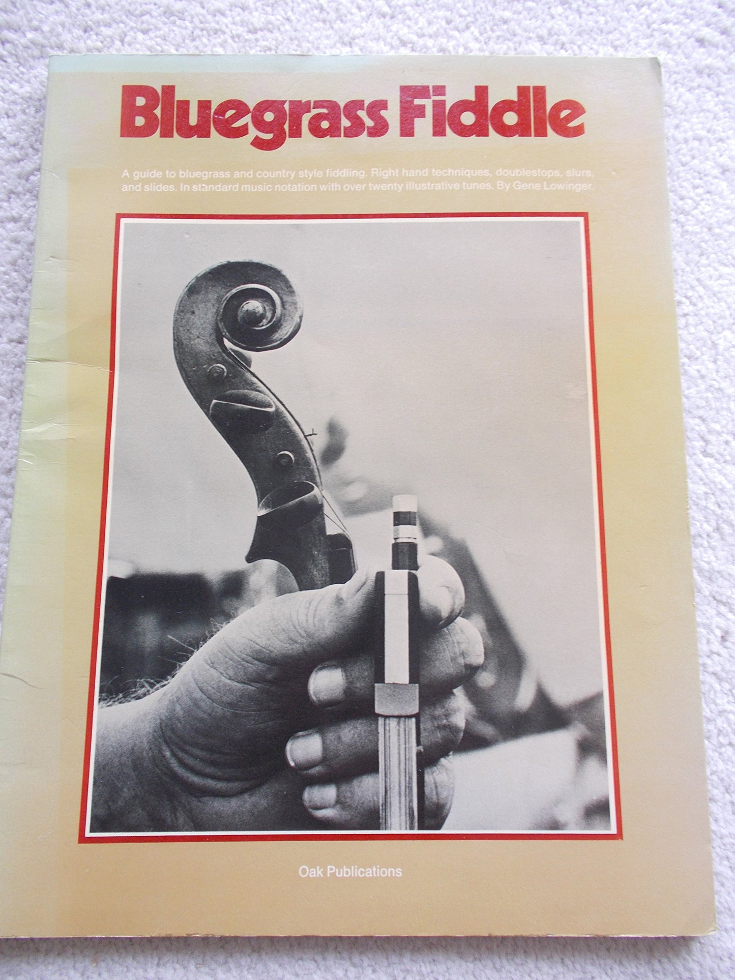 Bluegrass Fiddle Sheet Music Songbook | Gene Lowinger | Complete Guide to Right Hand Techniques, Double Stops, Slurs & Slides with 43 Bluegrass & Traditional Tunes for Country Violinists