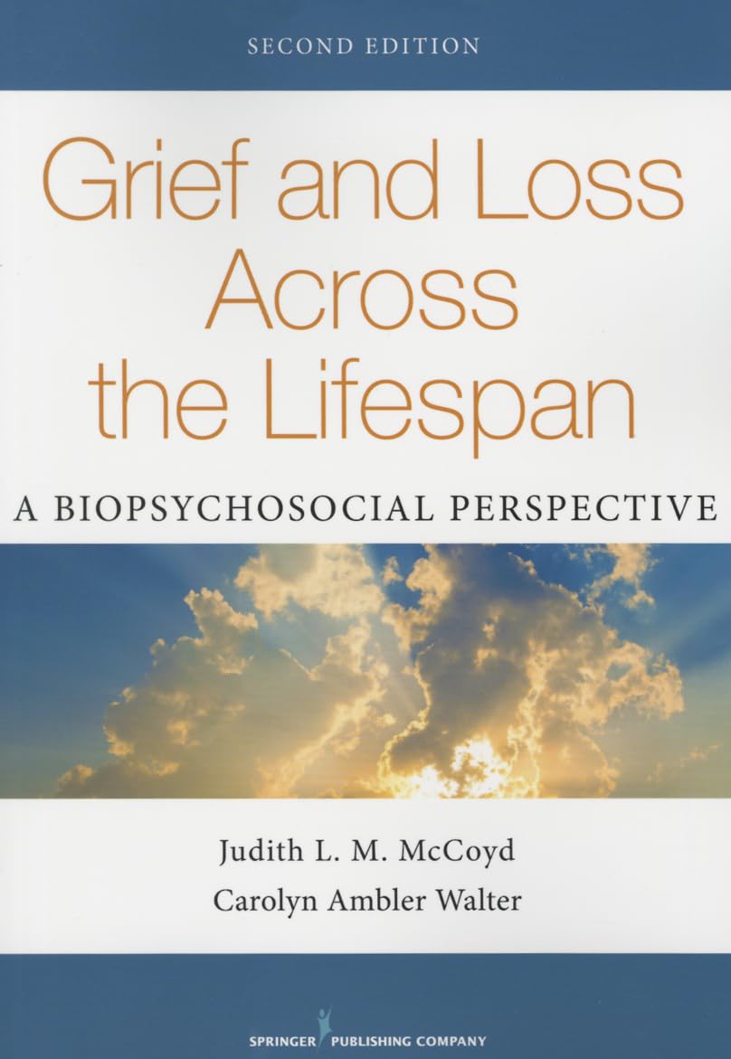 Grief and Loss Across the Lifespan, Second Edition: A Biopsychosocial Perspective