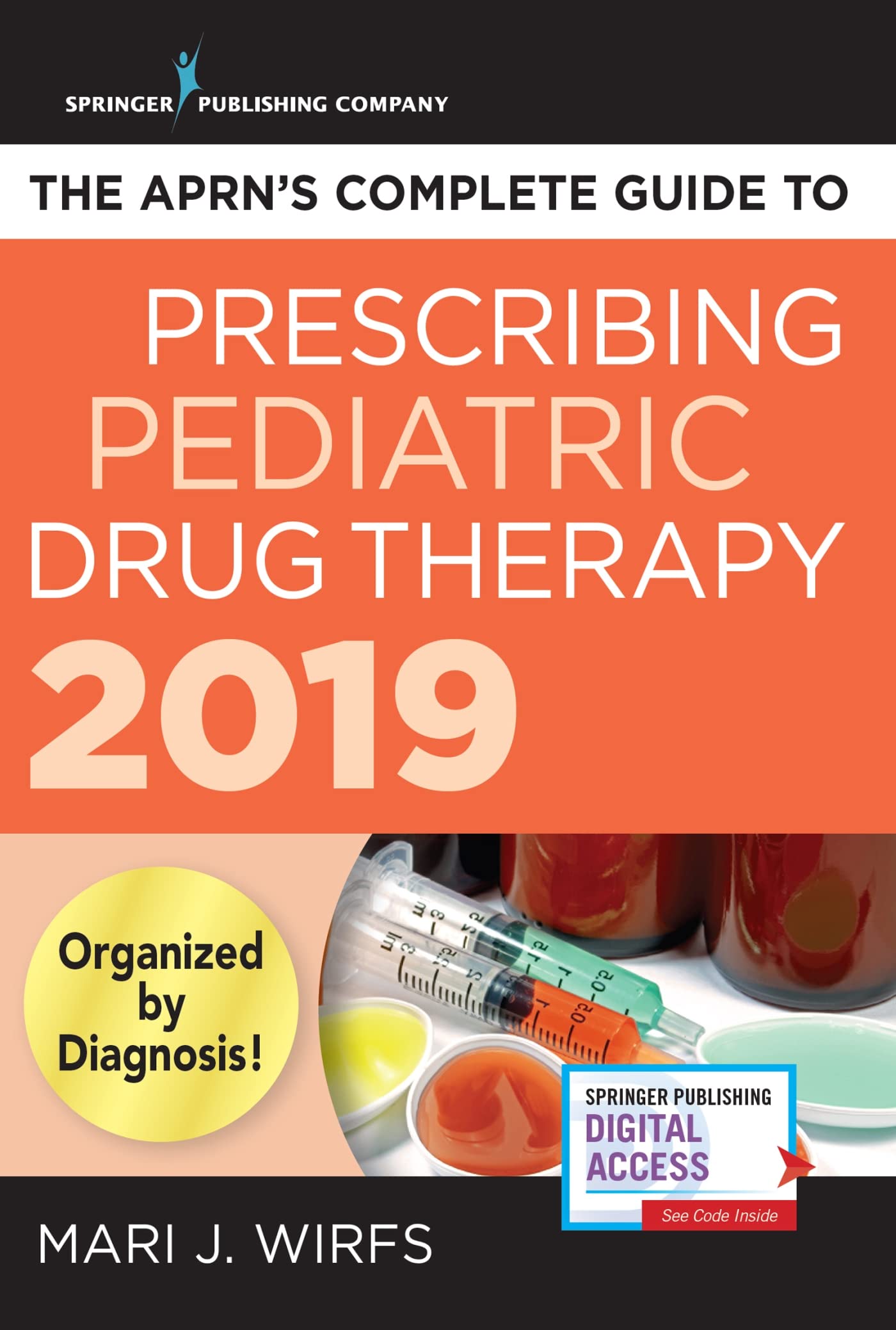 The APRN’s Complete Guide to Prescribing Pediatric Drug Therapy 2019