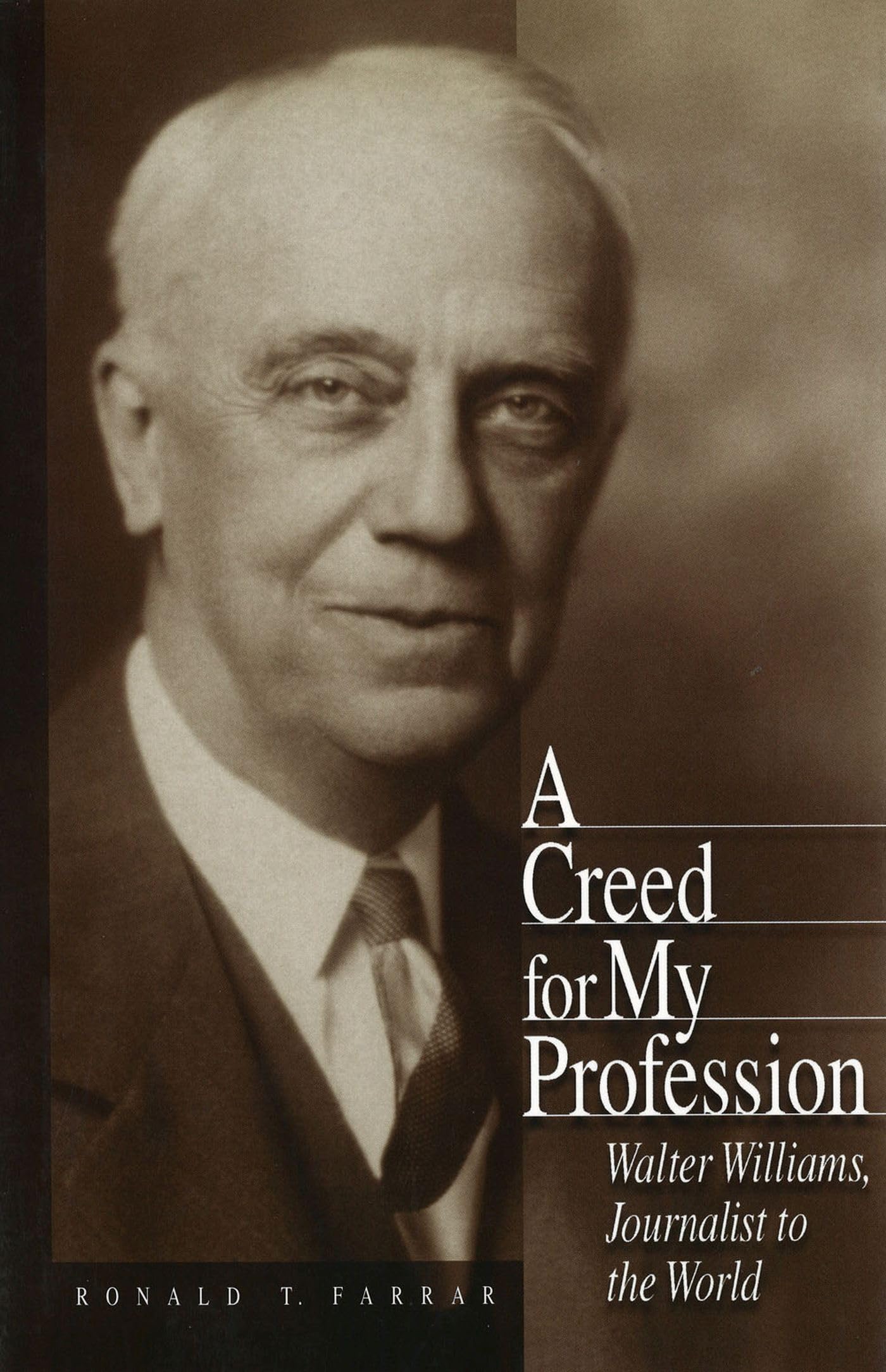 A Creed for My Profession: Walter Williams, Journalist to the World (Volume 1) (Missouri Biography Series)