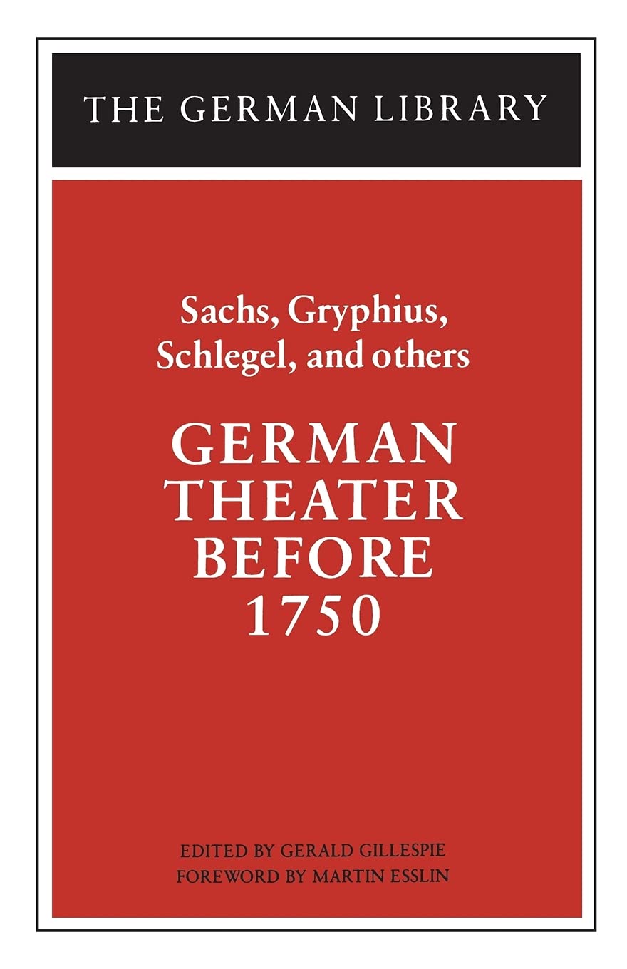 German Theater Before 1750: Sachs, Gryphius, Schlegel, and others (German Library)