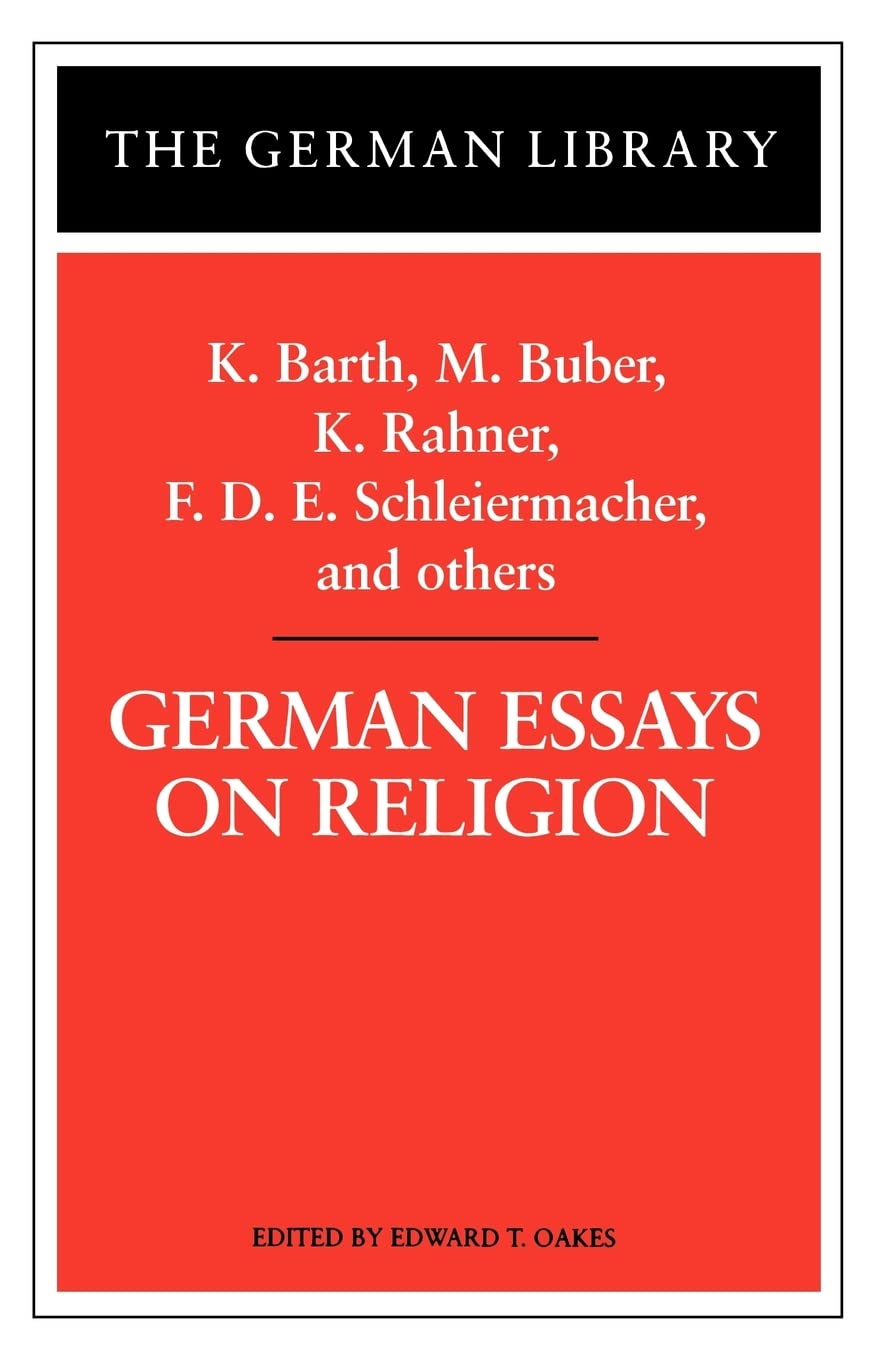 German Essays on Religion: K. Barth, M. Buber, K. Rahner, F.D.E. Schleiermacher, and others (German Library)