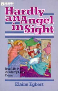 Hardly an Angel in Sight: Real Life in an Academy Girls' Dorm (Banner Books)