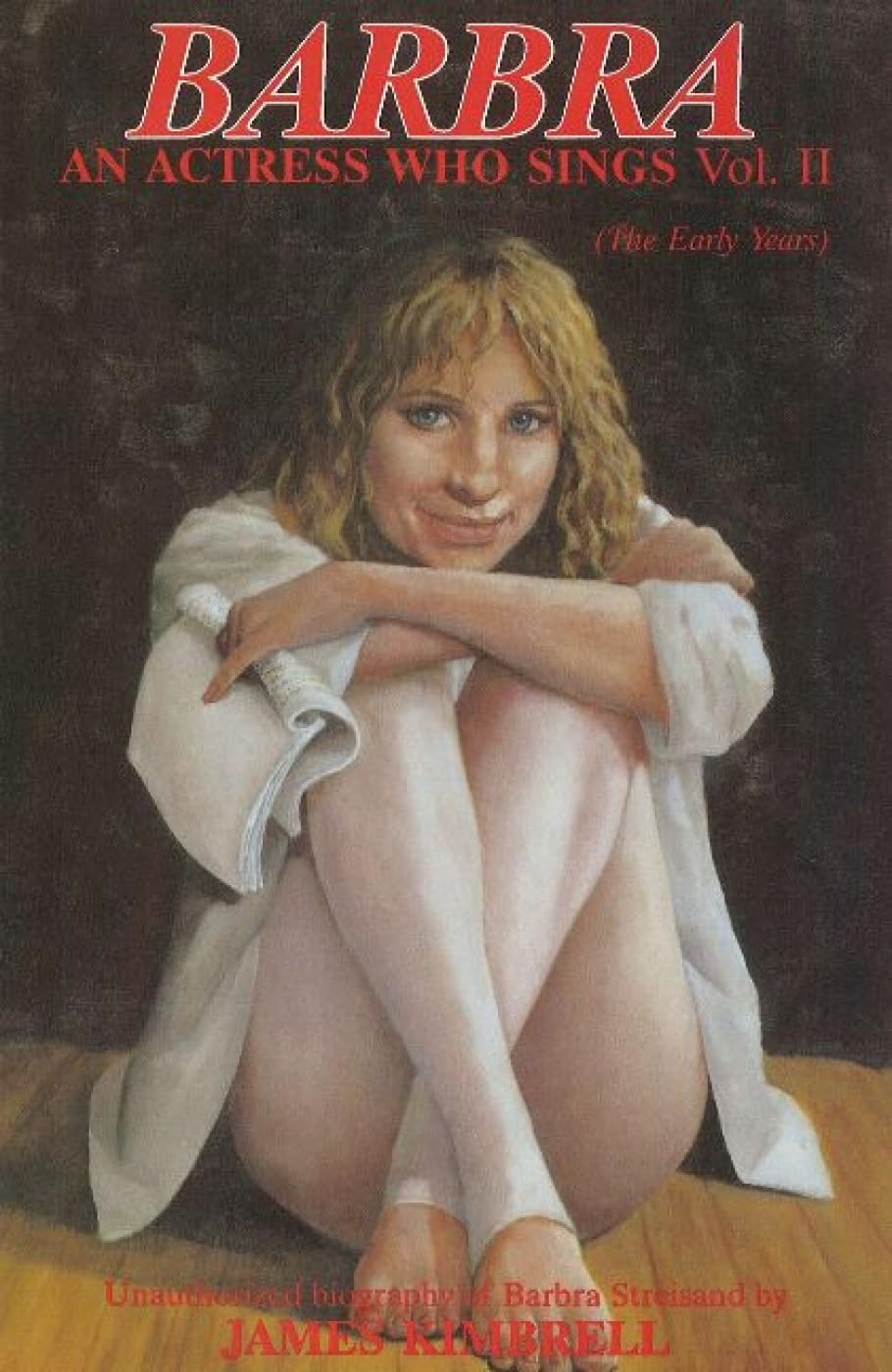 Barbra: An Actress Who Sings : An Unauthorized Biography