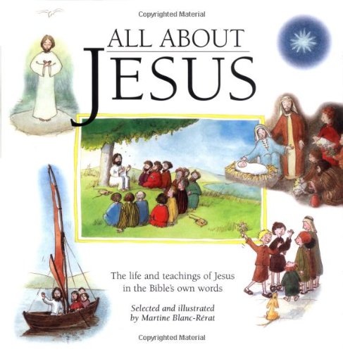 All About Jesus:The Life and Teachings of Jesus in the Bible's Own Words