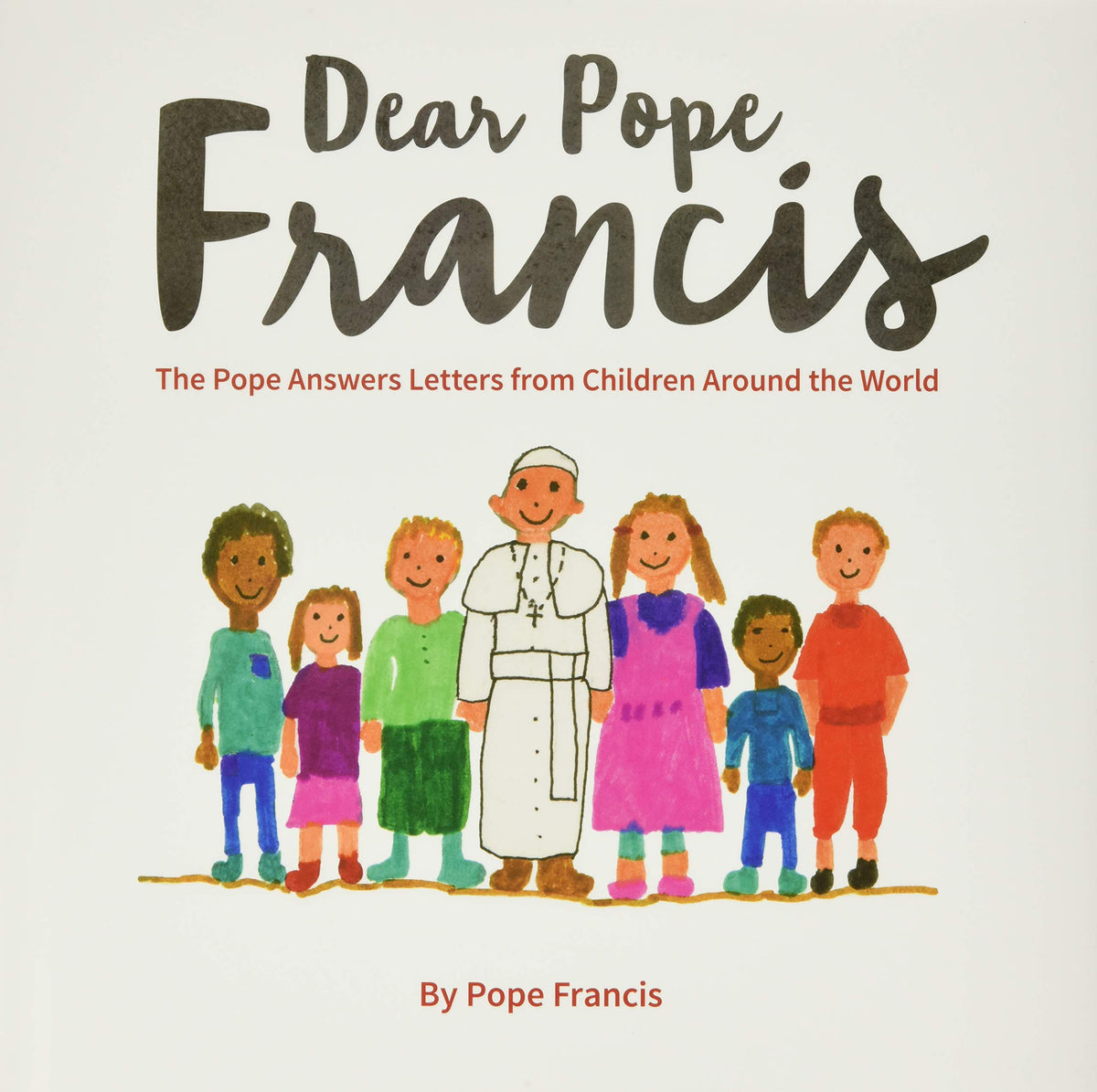 DEAR POPE FRANCIS: THE POPE ANSW
