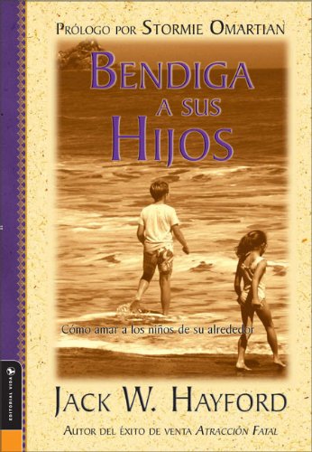 Bendiga a sus hijos: Como amar a los ninos de su alrededor (Blessing Your Children: How you can love the kids in your life)
