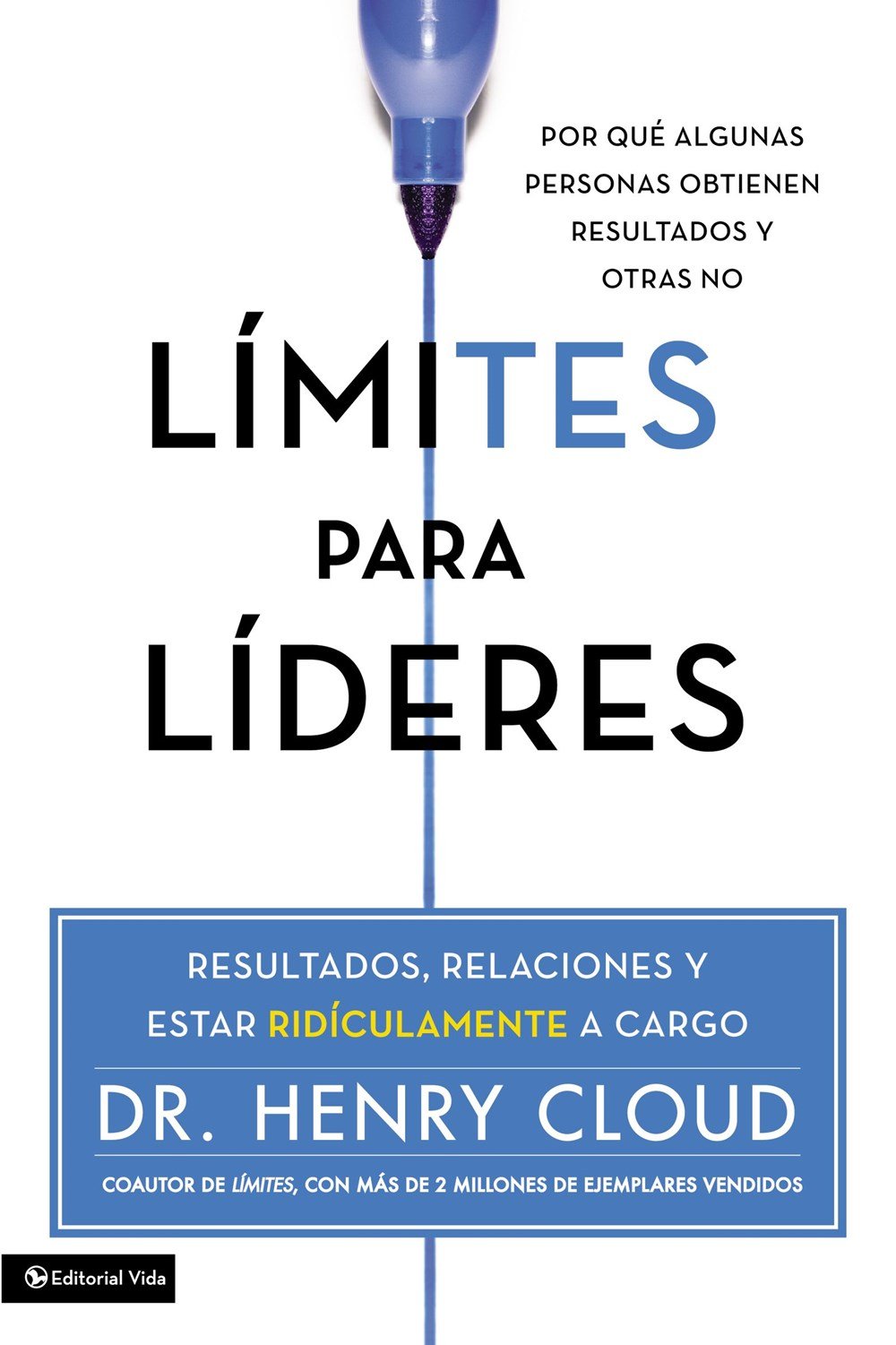 Límites para líderes: Resultados, relaciones y estar ridículamente a cargo (Spanish Edition)