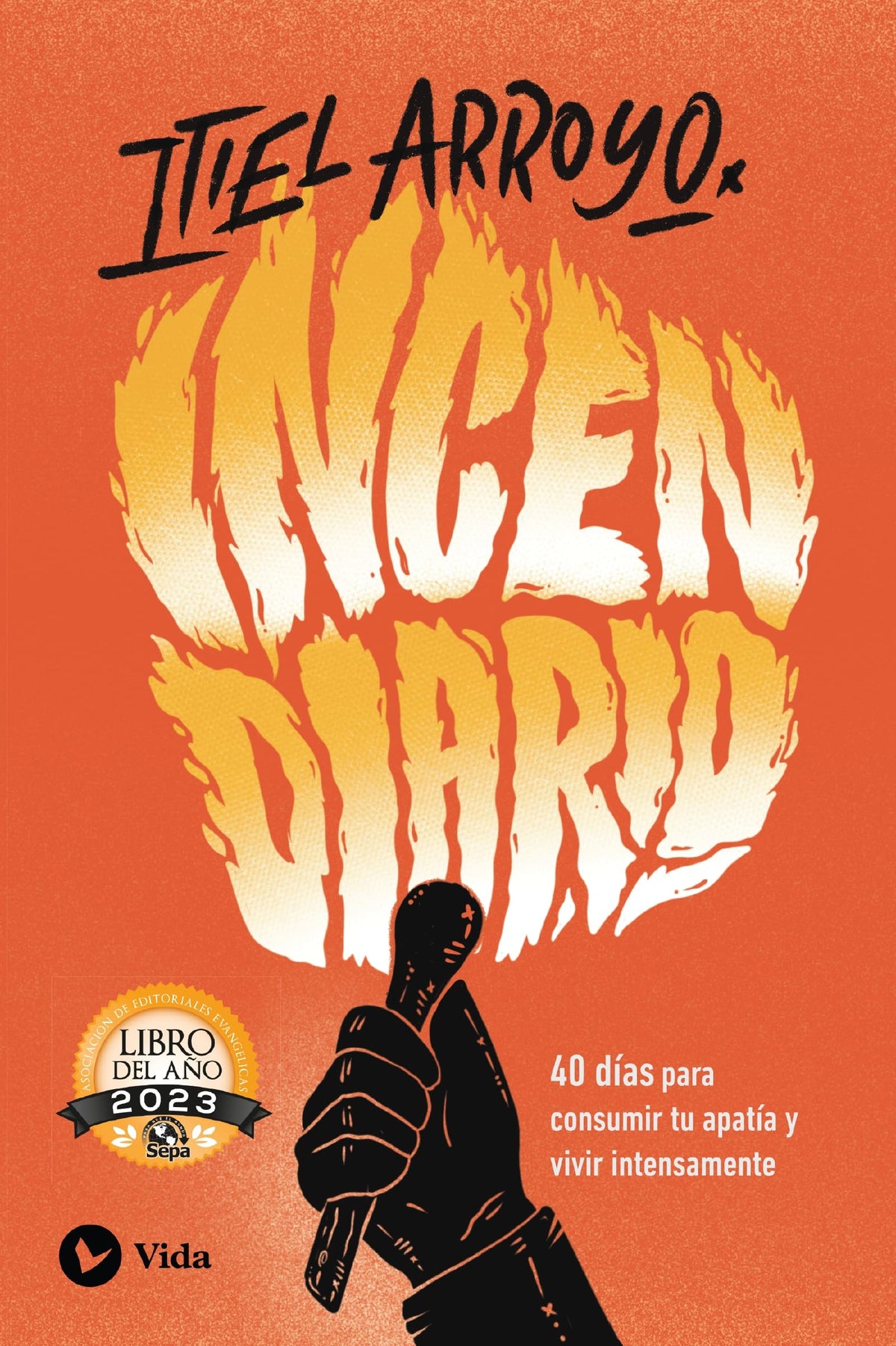 Incendiario: 40 días para consumir tu apatía y vivir intensamente (Spanish Edition)