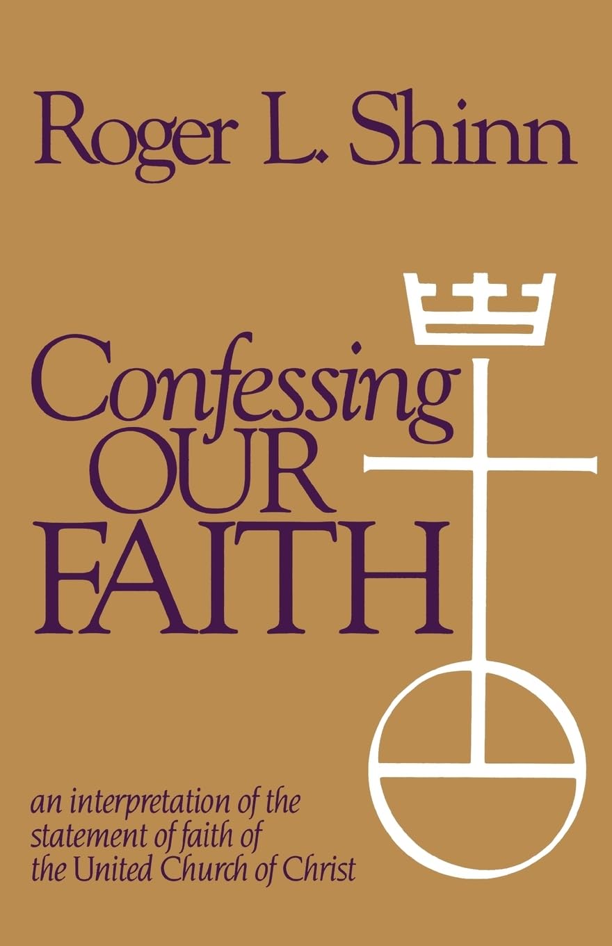 Confessing Our Faith: An Interpretation of the Statement of Faith in the United Church of Christ