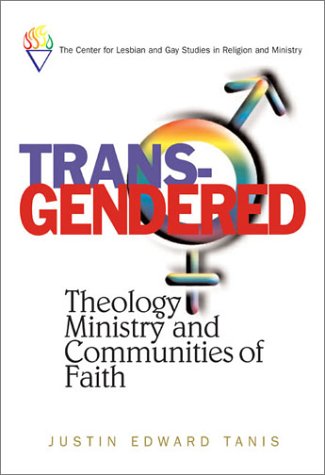 Trans-Gendered: Theology, Ministry, and Communities of Faith