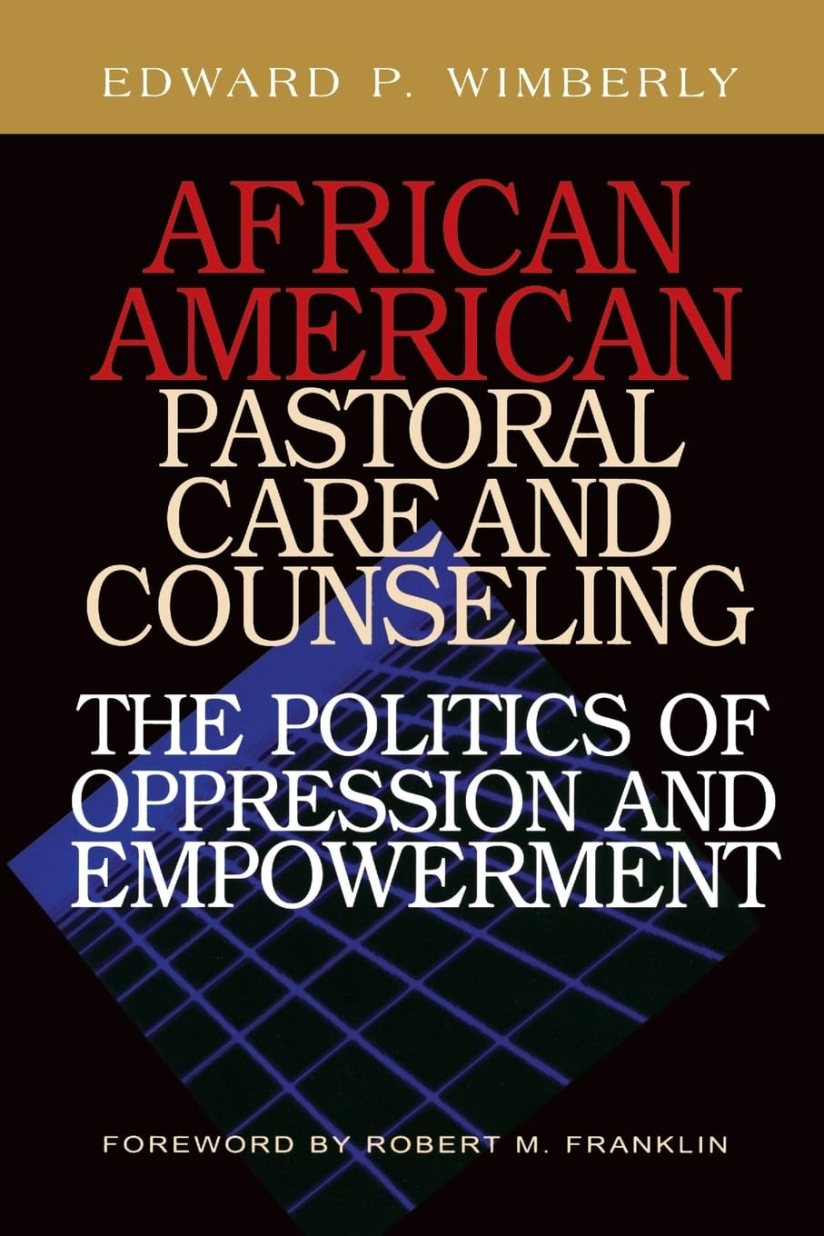 African American Pastoral Care and Counseling: The Politics of Oppression and Empowerment
