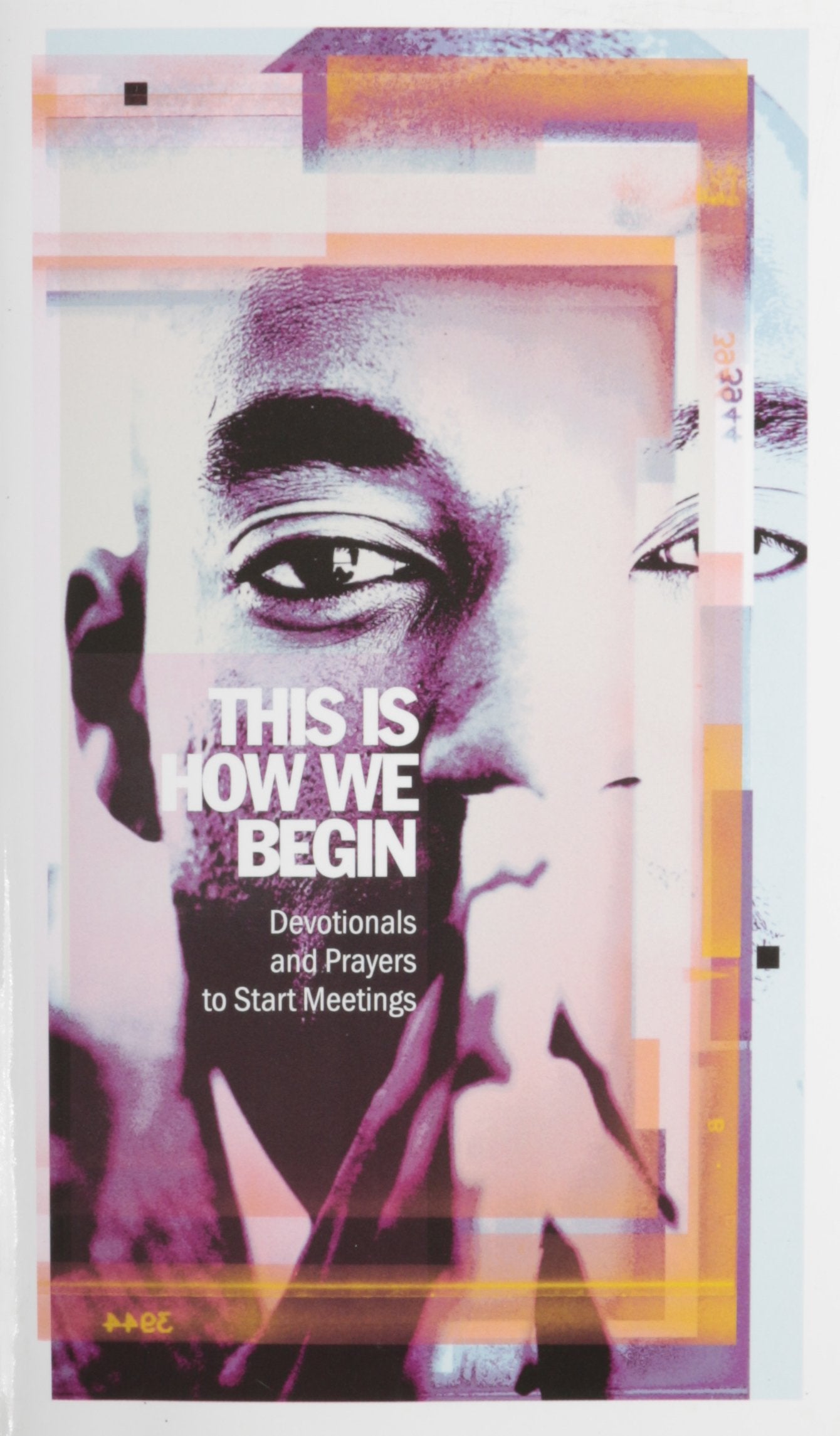This Is How We Begin: Devotionals and Prayers to Start Meetings - 4655