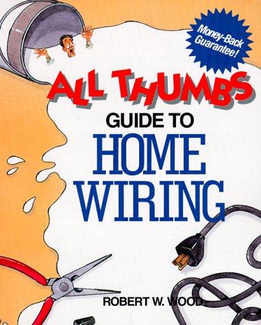 All Thumbs Guide to Home Wiring (All Thumbs Series) - 4949