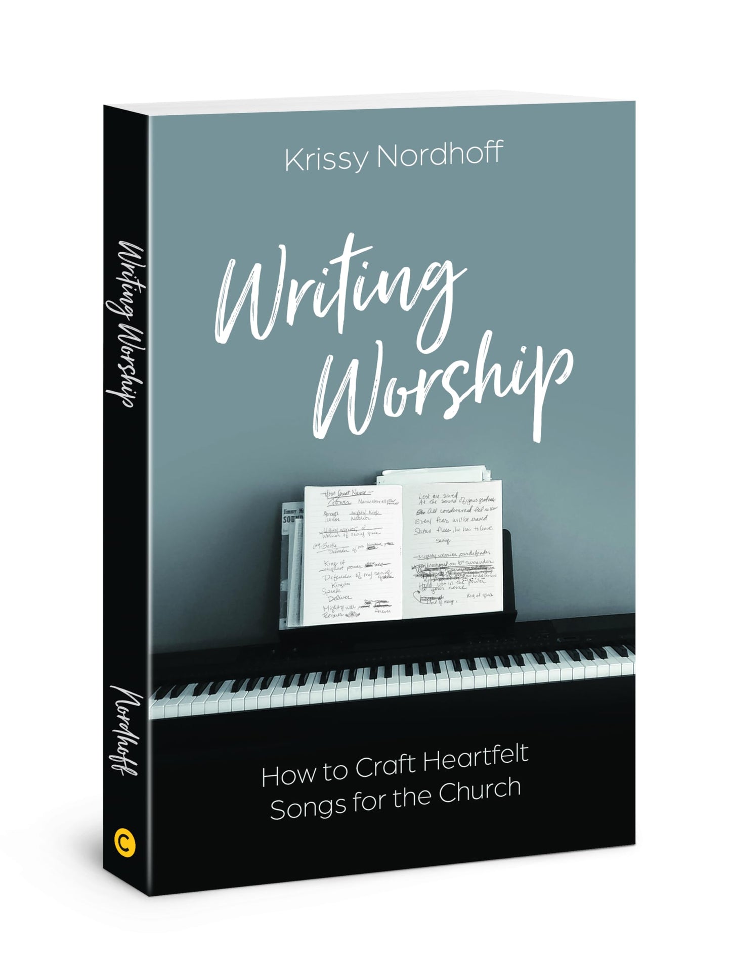 Writing Worship: How to Craft Heartfelt Songs for the Church