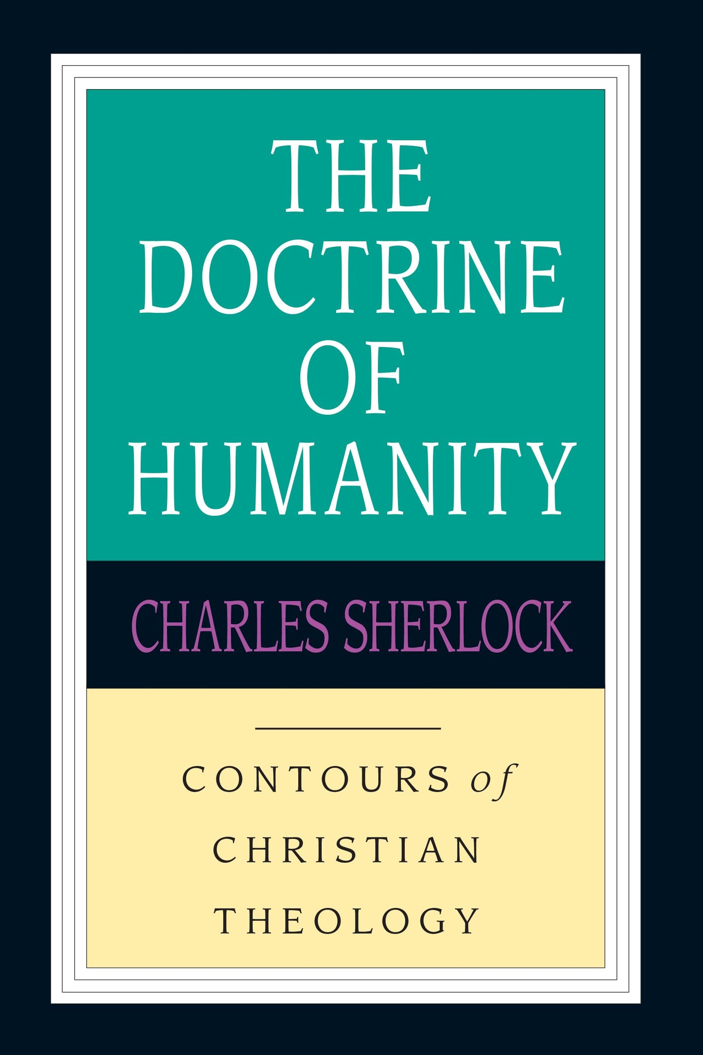 The Doctrine of Humanity (Contours of Christian Theology)