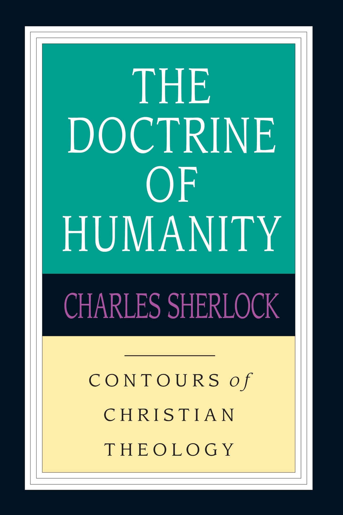 The Doctrine of Humanity (Contours of Christian Theology)