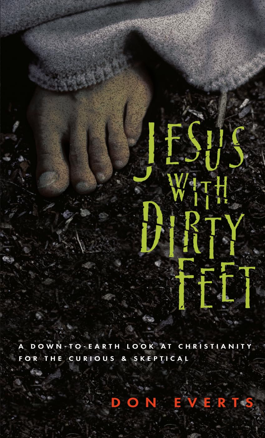Jesus with Dirty Feet: A Down-to-Earth Look at Christianity for the Curious Skeptical
