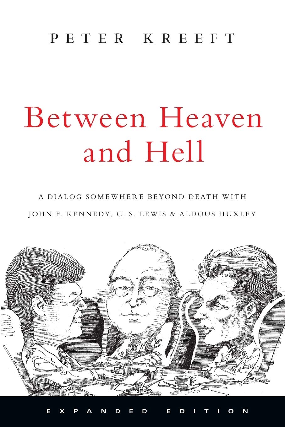 Between Heaven and Hell: A Dialog Somewhere Beyond Death with John F. Kennedy, C. S. Lewis Aldous Huxley - 7767