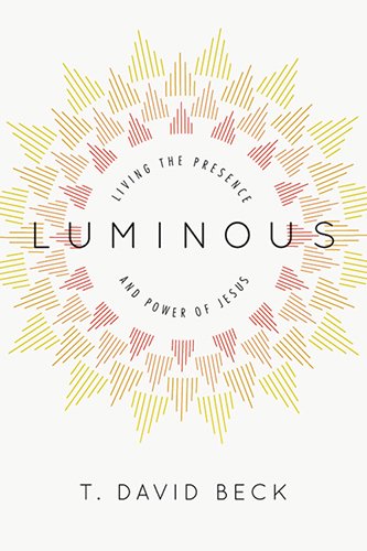 Luminous: Living the Presence and Power of Jesus