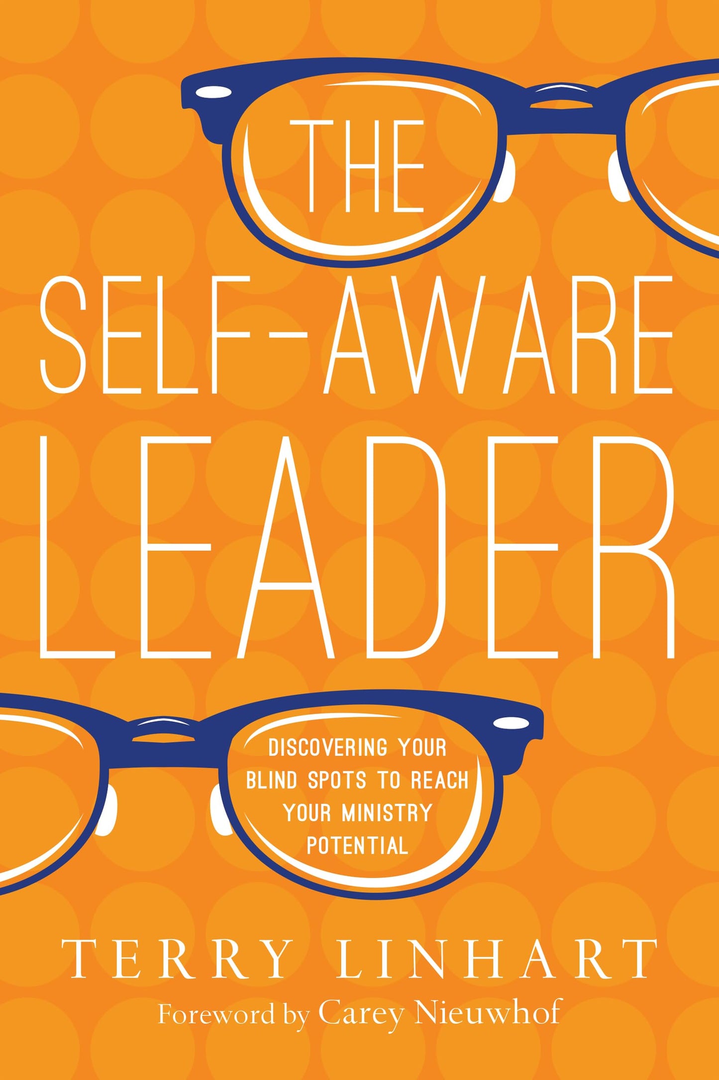 The Self-Aware Leader: Discovering Your Blind Spots to Reach Your Ministry Potential - 799