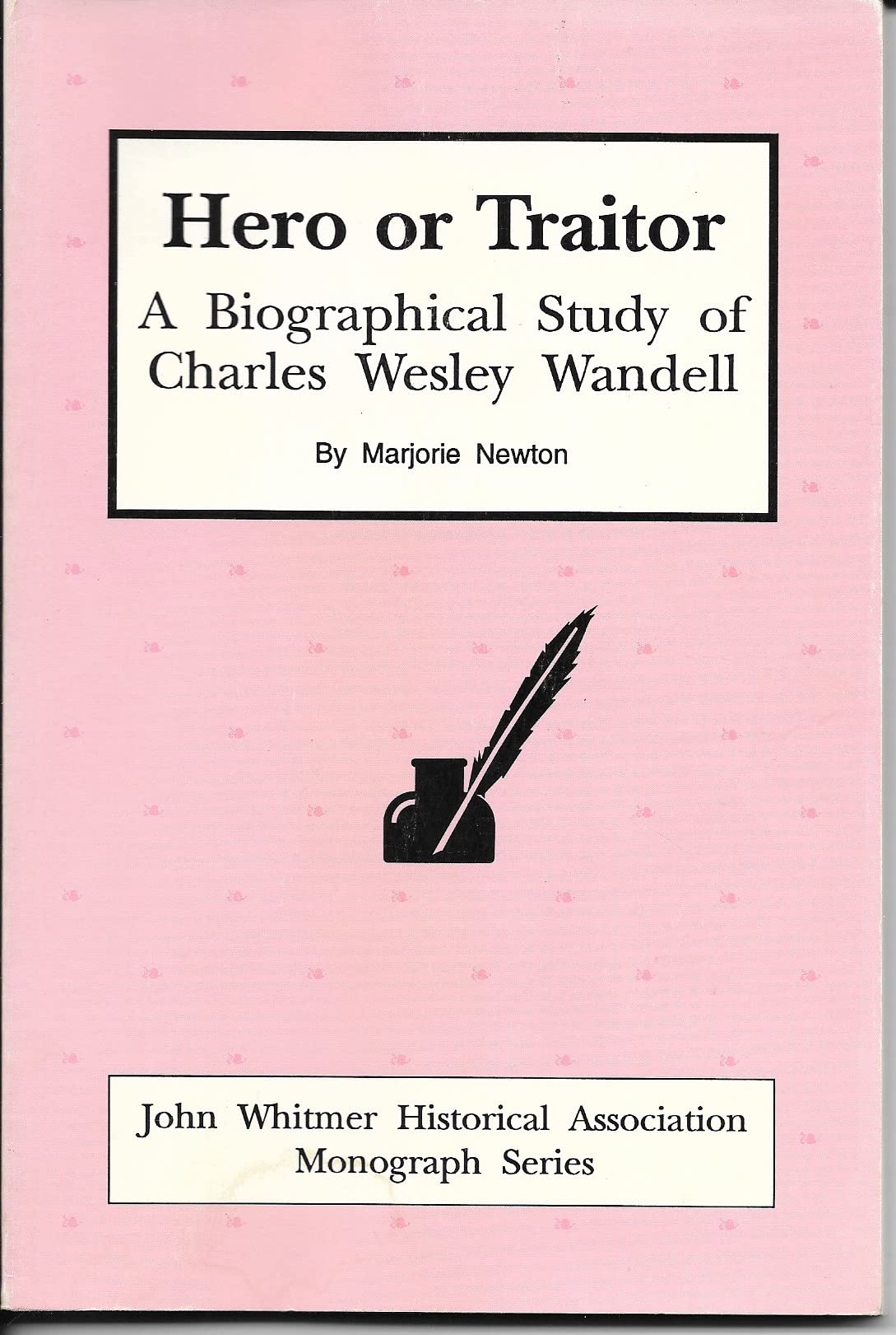 Hero or Traitor: A Biographical Study of Charles Wesley Wandell (Monograph Series/John Whitmer Historical Association)