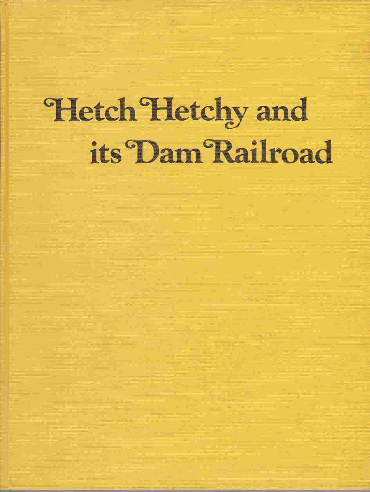 Hetch Hetchy and its Dam Railroad
