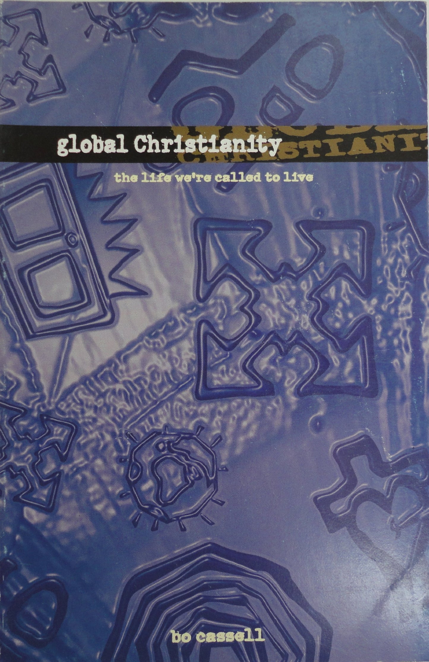 Global Christianity: The Life We're Called to Live