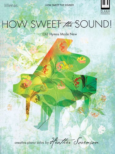 How Sweet the Sound!: Old Hymns Made New