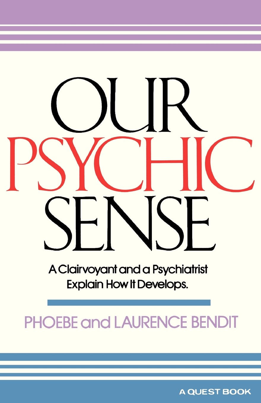 Our Psychic Sense: A Clairvoyant and a Psychiatrist Explain How It Develops (Quest Books)