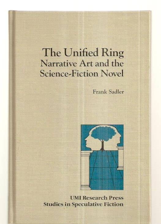 The unified ring: Narrative art and the science-fiction novel (Studies in speculative fiction) - 6037