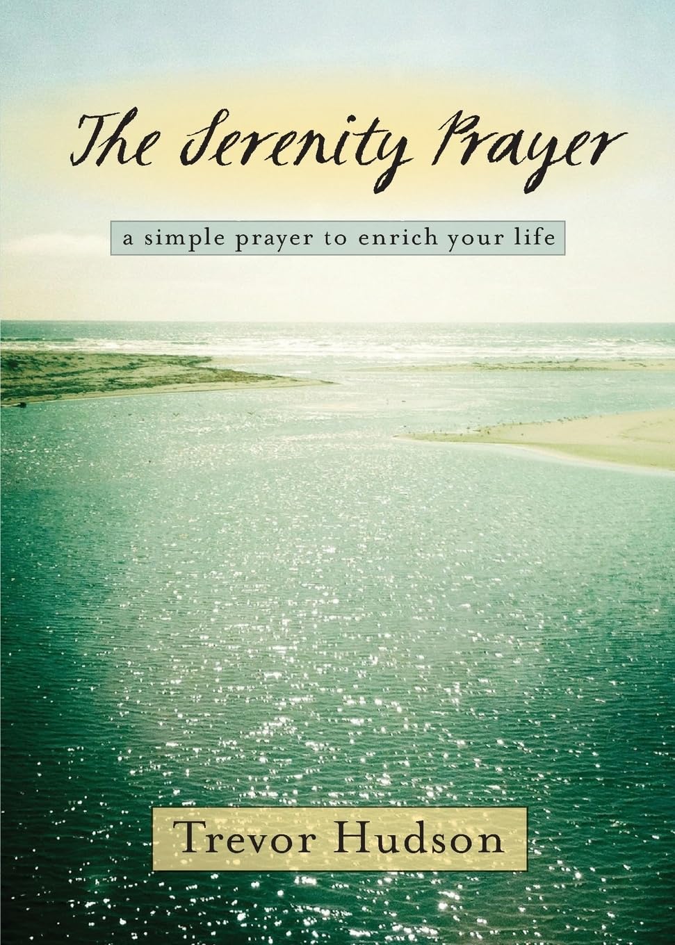 The Serenity Prayer: A Simple Prayer to Enrich Your Life - 5833