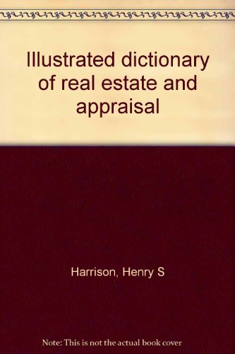 Harrisons Illustrated Dictionary of Real Estate Appraisal