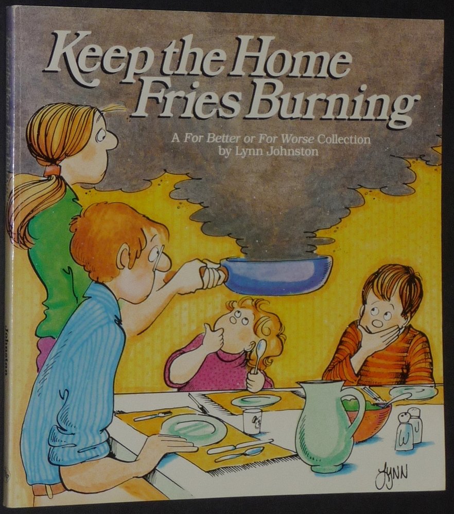 Keep the Home Fries Burning : A For Better or for Worse Collection