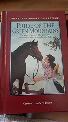 Pride of the Green Mountains: The Story of a Trusty Morgan Horse and the Girl Who Turns to Him for Help (Treasured Horses Collection)