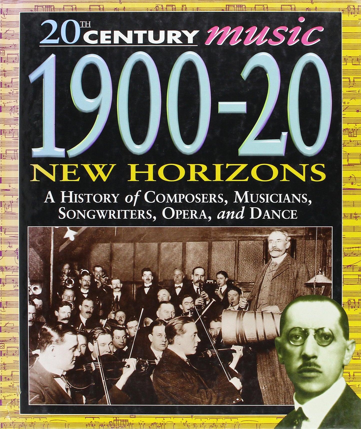 20th Century Music; 1900-20 A History of Composers, Musicians, Songwriters, Opera, and Dance [New Horizons 20th Century Music Series)