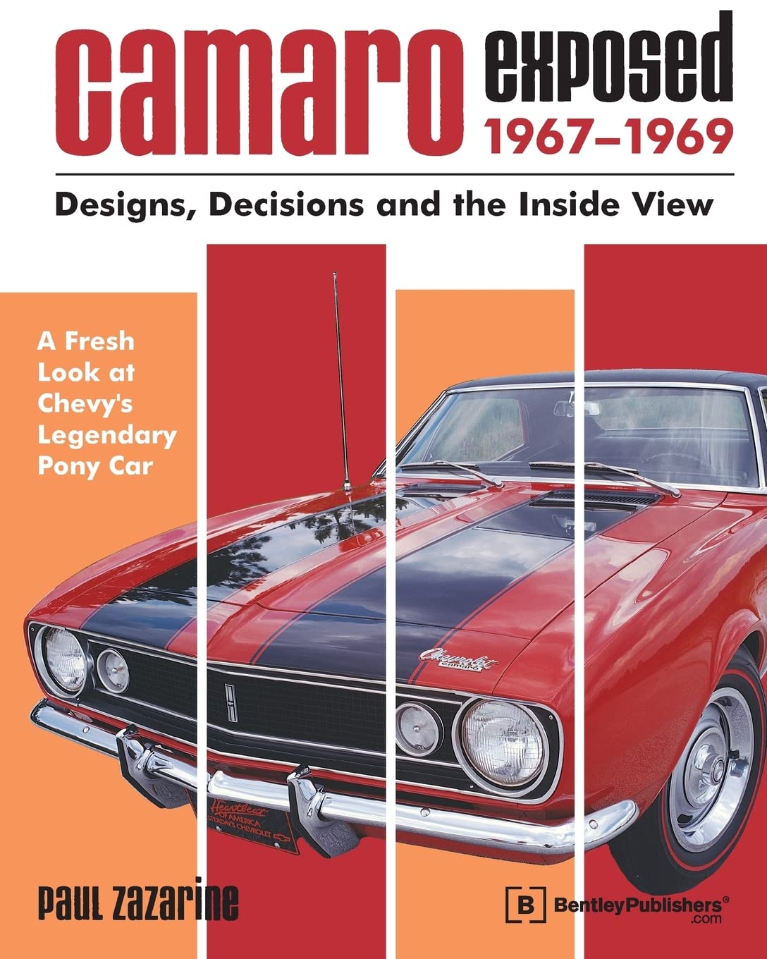 Camaro Exposed: 1967-1969 - Designs, Decisions and the Inside View