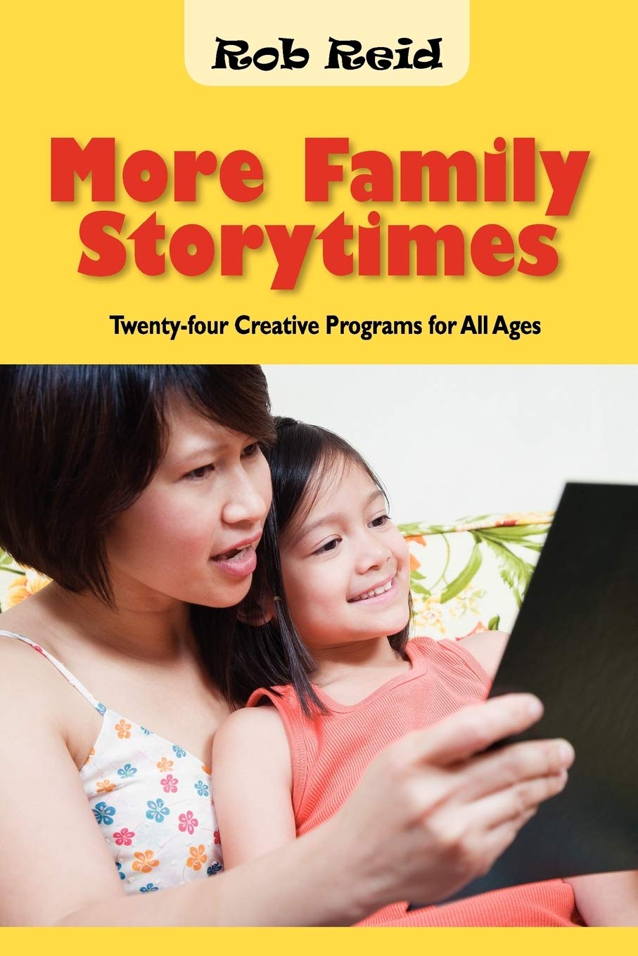 More Family Storytimes: Twenty-Four Creative Programs for All Ages