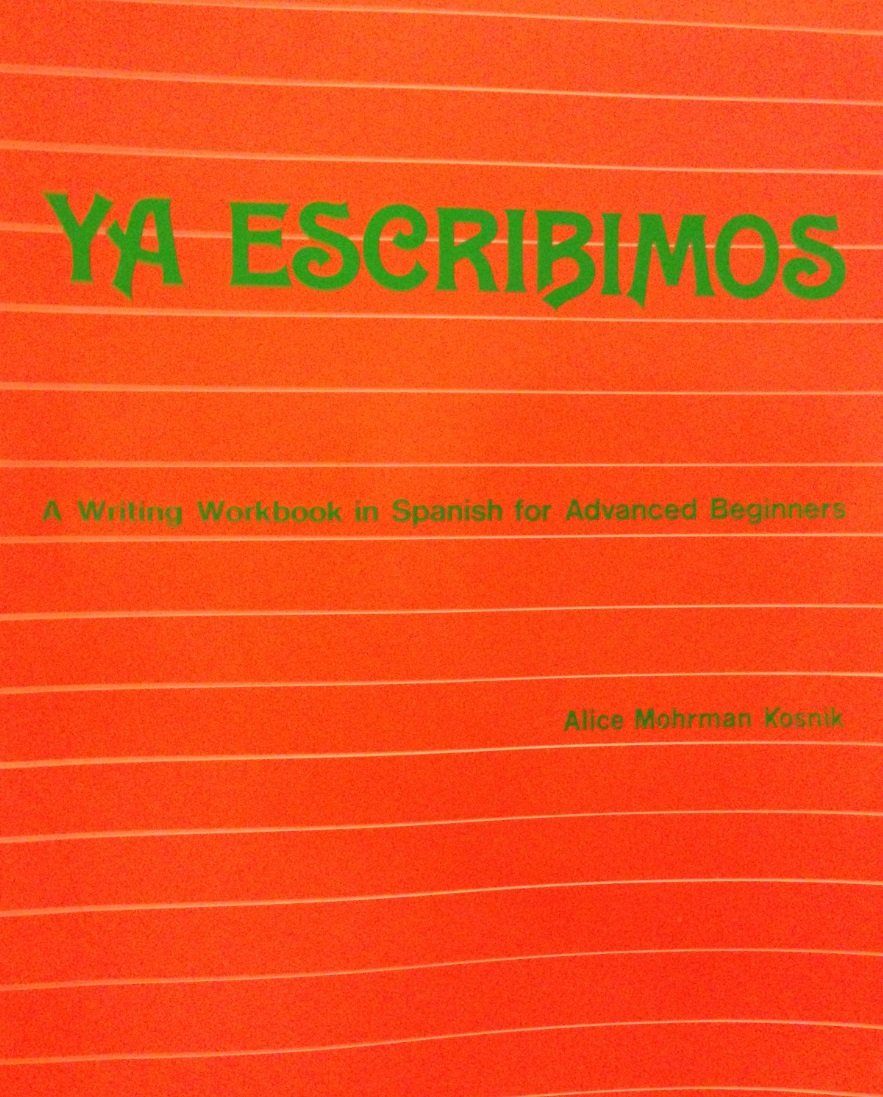 Ya Escribimos a Writing Workbook in Spanish for Advanced Beginners