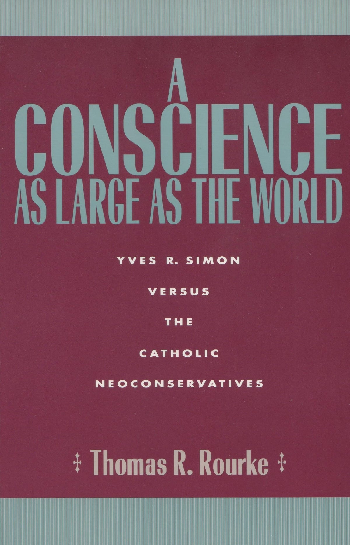 A Conscience as Large as the World: Yves R. Simon Versus the Catholic Neoconservatives