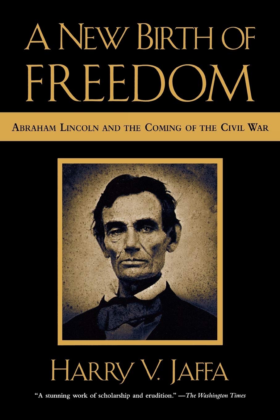 A New Birth of Freedom: Abraham Lincoln and the Coming of the Civil War