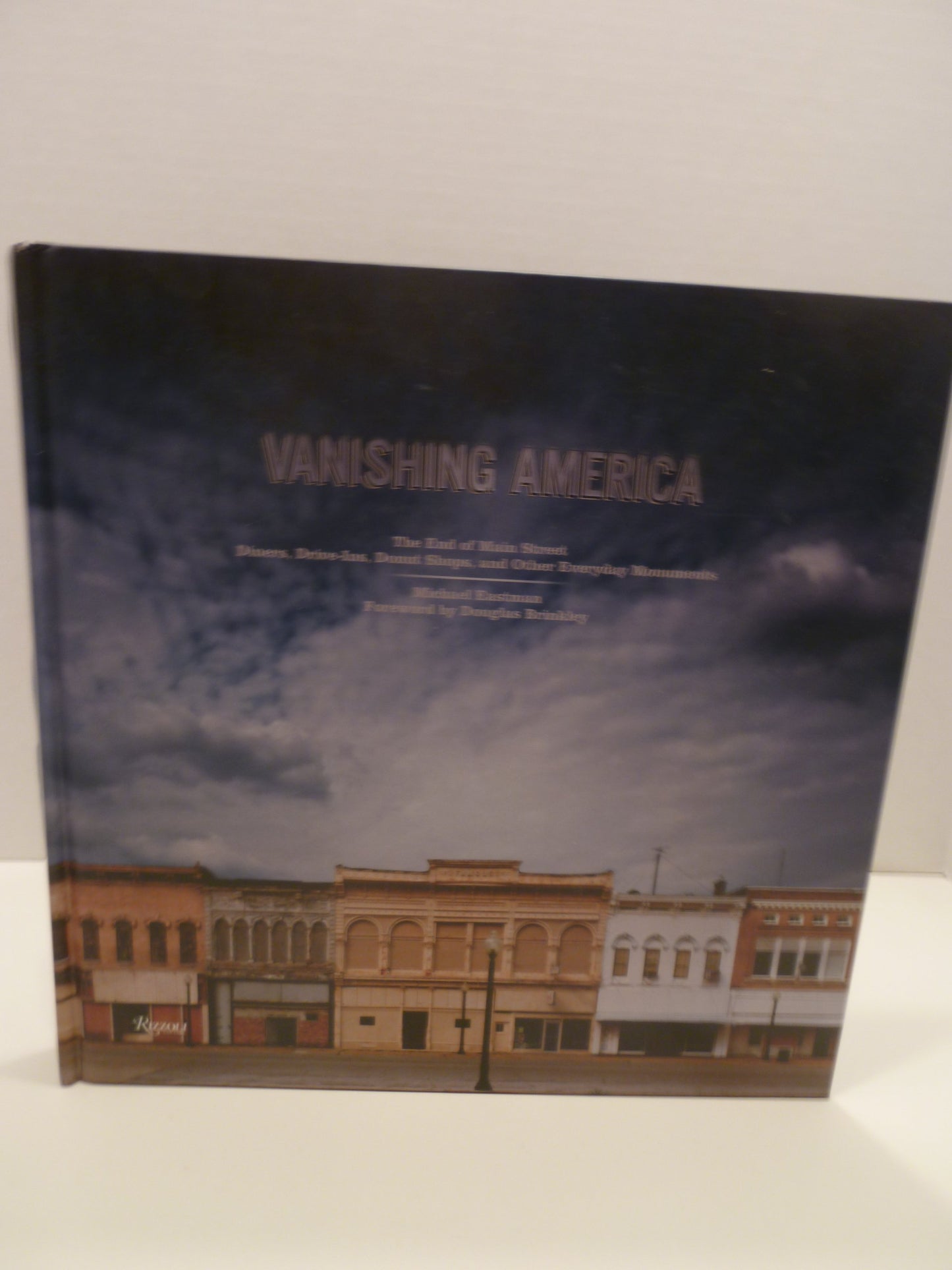 Vanishing America: The End of Main Street Diners, Drive-Ins, Donut Shops, and Other Everyday Monuments