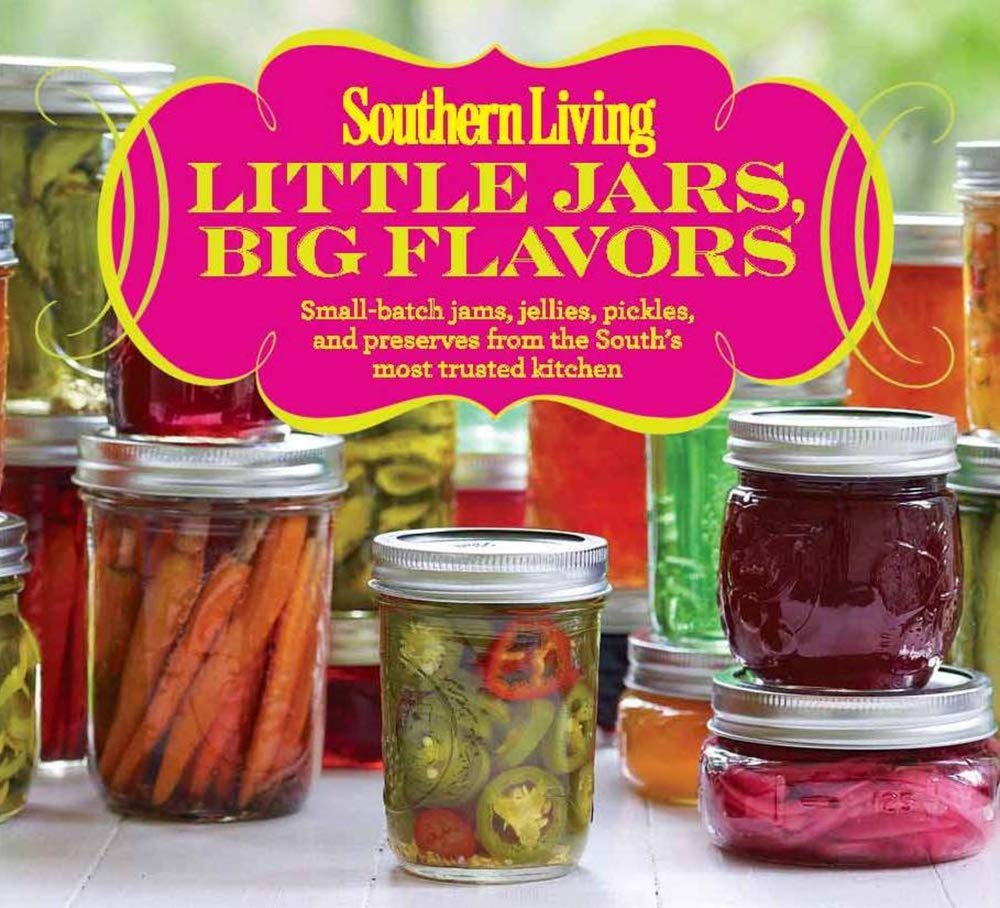 Southern Living Little Jars, Big Flavors: Small-batch jams, jellies, pickles, and preserves from the South's most trusted kitchen - 5112