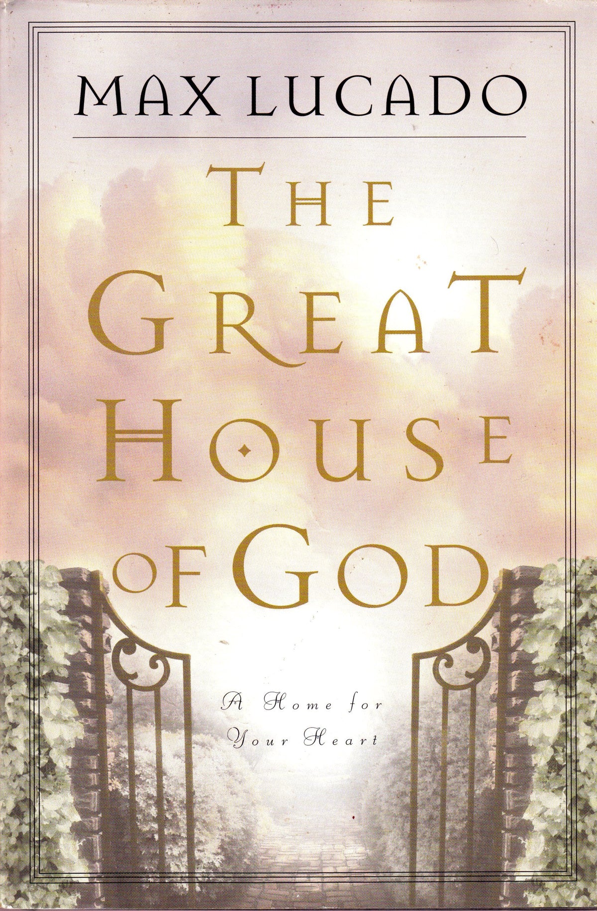 The Great House Of God: A Home for Your Heart