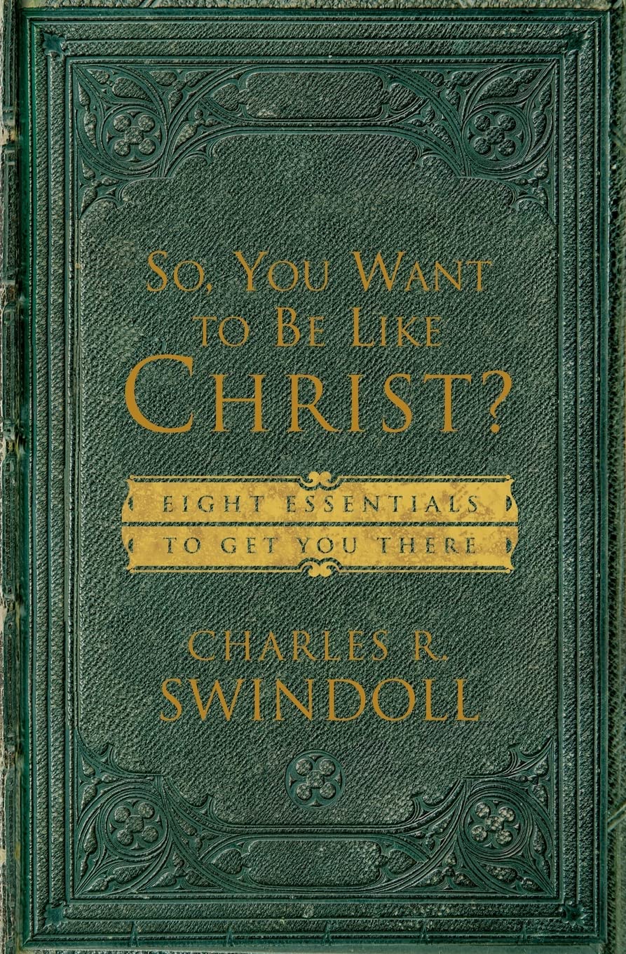 SO, YOU WANT TO BE LIKE CHRIST?: