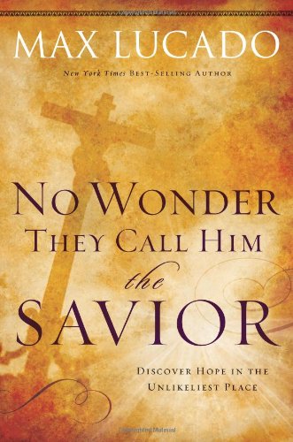 No Wonder They Call Him the Savior: Experiencing the Truth of the Cross (Chronicles of the Cross, 1)