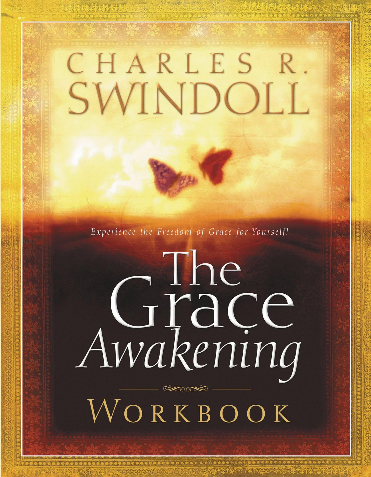The Grace Awakening Workbook: Experience the Freedom of Grace for Yourself!