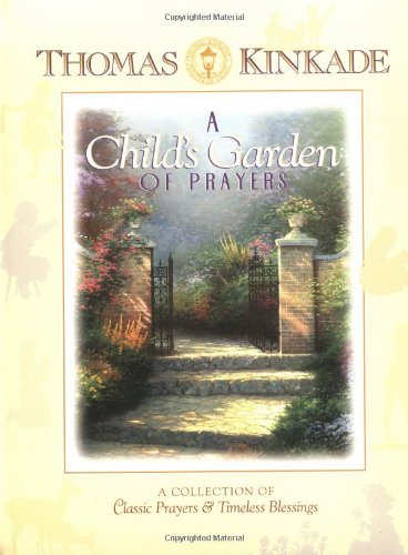 A Child's Garden Of Prayers A Collection Of Classic Prayers & Timeless Blessings